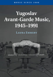 Yugoslav Avant-garde Music 1945 1991 By Emmery  Laura