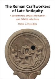The Roman Craftworkers Of Late Antiquit By Meredith  Hallie G.