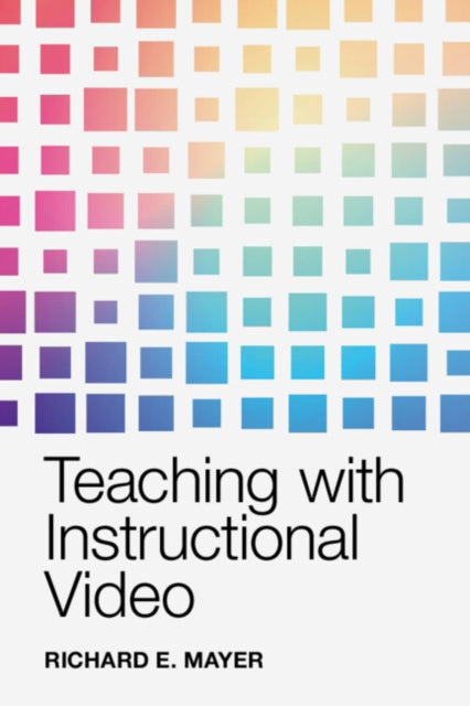 Teaching With Instructional Video By Mayer  Richard E.