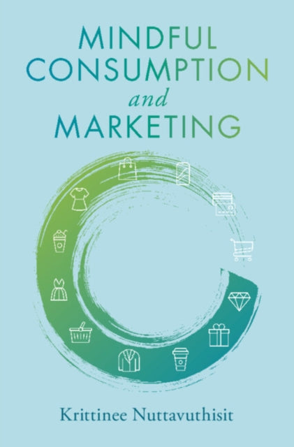Mindful Consumption And Marketing By Nuttavuthi  Krittine