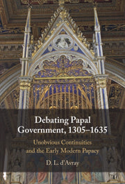Debating Papal Government, 1305-1635 By D'avray, D. L.
