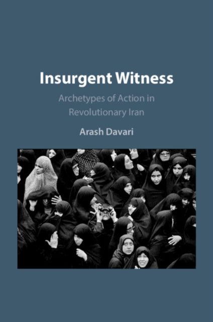 Insurgent Witness By Davari, Arash