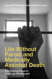 Life Without Parole And Medically Assis By Marquart  James W.