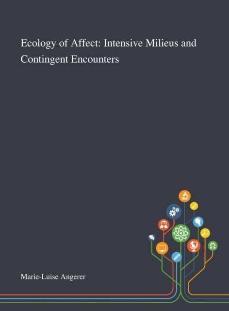 Ecology Of Affect: Intensive Milieus And
