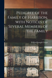 Pedigree Of The Family Of Harrison, With By Cripps, Wilfred Jose