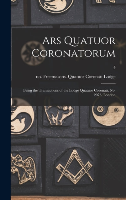 Ars Quatuor Coronatorum : Being The Tran