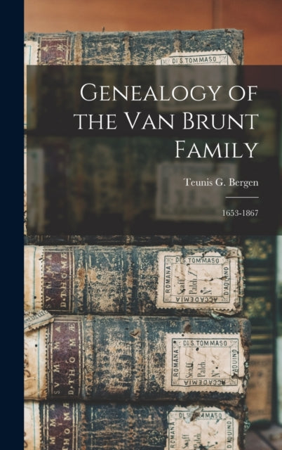 Genealogy Of The Van Brunt Family : 1653