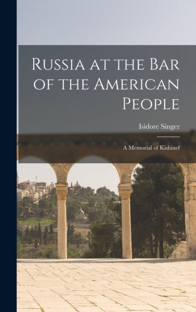 Russia At The Bar Of The American People By Singer, Isidore, 185