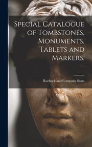 Special Catalogue Of Tombstones, Monumen By Sears, Roebuck And C