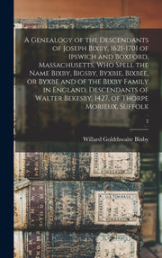 A Genealogy Of The Descendants Of Joseph By Bixby, Willard Goldt