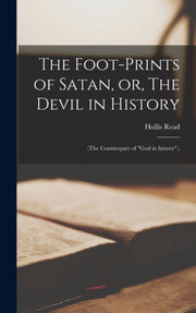 The Foot-prints Of Satan, Or, The Devil