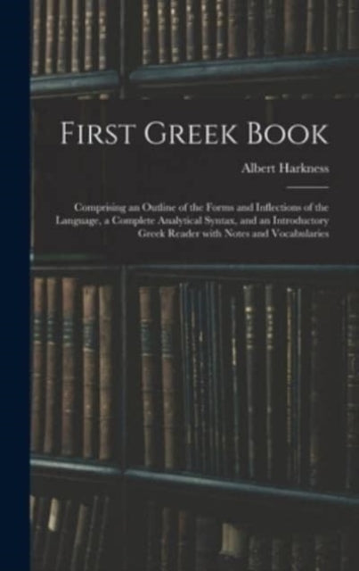 First Greek Book : Comprising An Outline