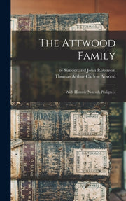 The Attwood Family : With Historic Notes