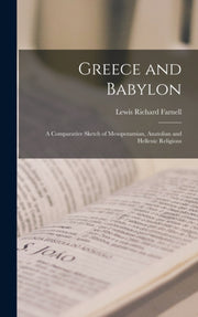 Greece And Babylon : A Comparative Sketc