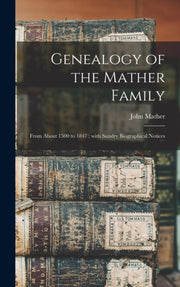 Genealogy Of The Mather Family : From Ab By Mather, John 1780-18