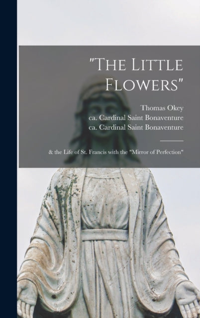 "the Little Flowers" :   The Life Of St.
