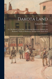 Dakota Land  Or, The Beauty Of St. Paul. By Hankins, Colonel