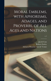 Moral Emblems, With Aphorisms, Adages, A