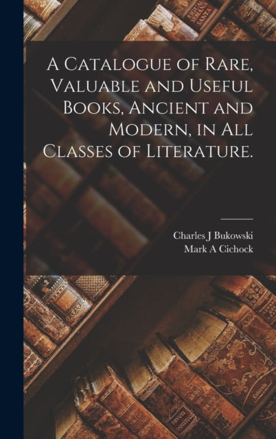 A Catalogue Of Rare, Valuable And Useful