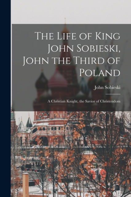 The Life Of King John Sobieski, John The