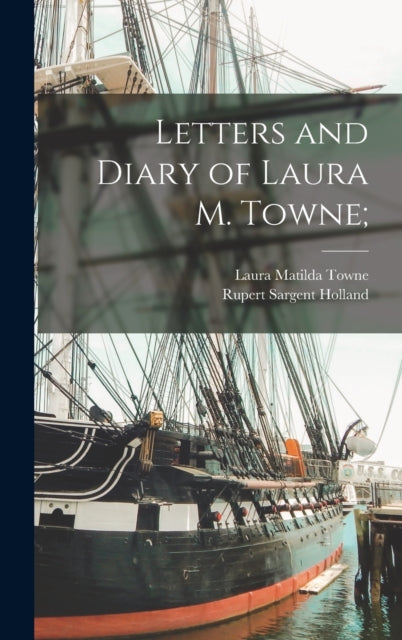 Letters And Diary Of Laura M. Towne