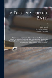 A Description Of Bath : Wherein The Anti By Wood, John 1704-1754
