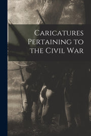 Caricatures Pertaining To The Civil War