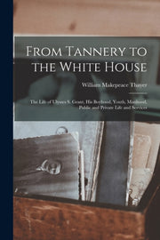 From Tannery To The White House : The Li