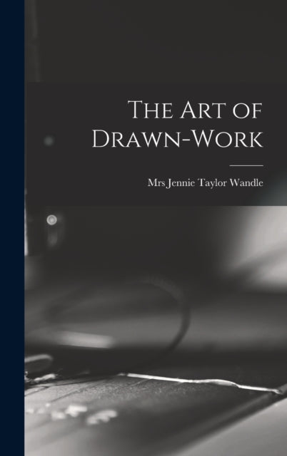 The Art Of Drawn-work