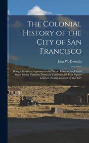 The Colonial History Of The City Of San By Dwinelle, John W. (j