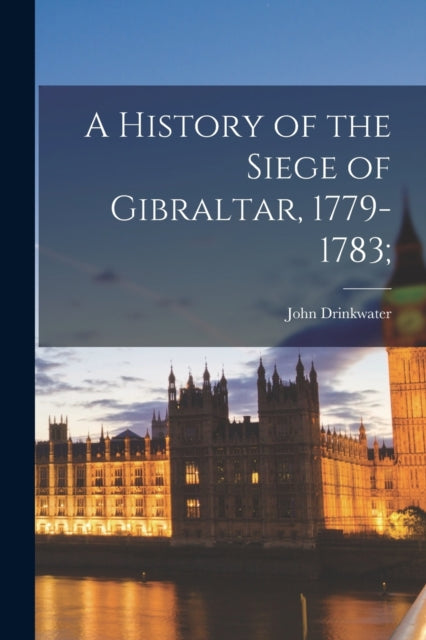 A History Of The Siege Of Gibraltar, 177