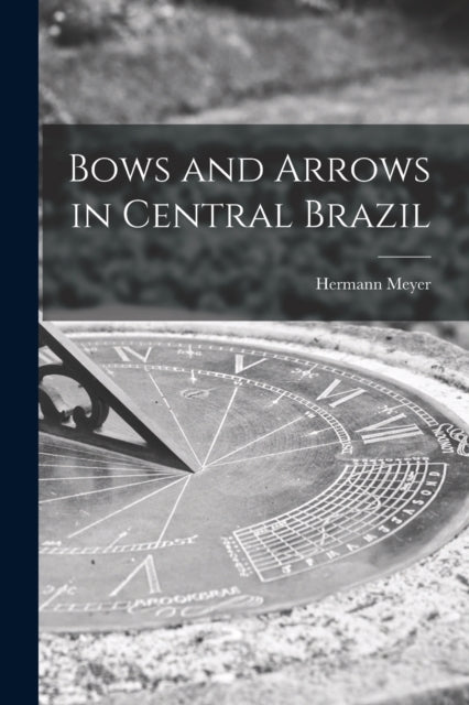 Bows And Arrows In Central Brazil