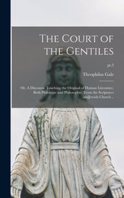 The Court Of The Gentiles : Or, A Discou By Gale, Theophilus 162