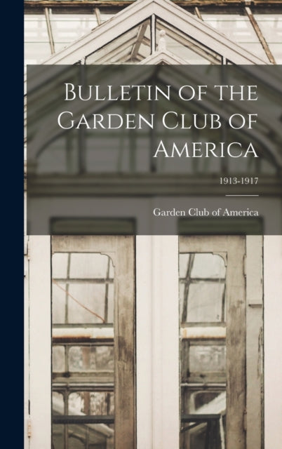 Bulletin Of The Garden Club Of America By Garden Club Of Ameri