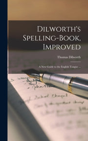Dilworth's Spelling-book, Improved : A N