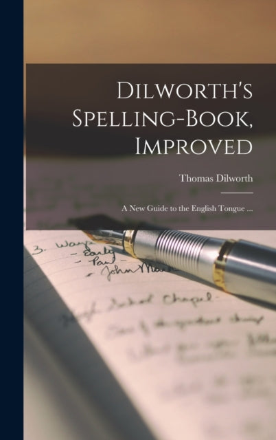 Dilworth's Spelling-book, Improved : A N