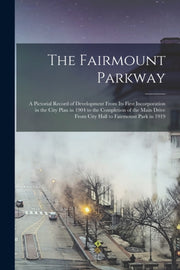 The Fairmount Parkway: A Pictorial Recor By Anonymous