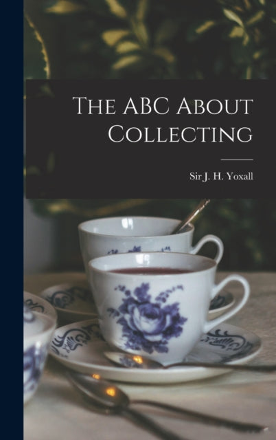 The Abc About Collecting [microform]
