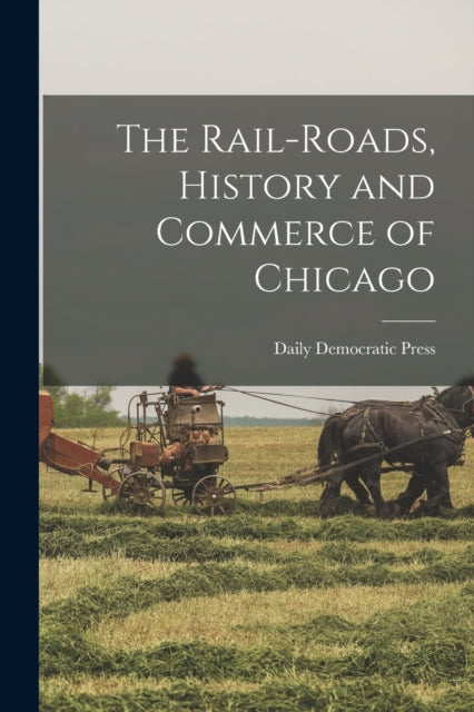 The Rail-roads, History And Commerce Of