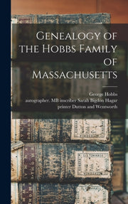 Genealogy Of The Hobbs Family Of Massach By Hobbs, George, 1790-
