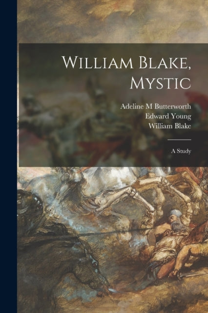 William Blake, Mystic : A Study