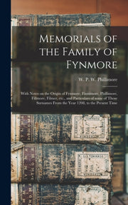 Memorials Of The Family Of Fynmore : Wit By Phillimore, W. P. W.