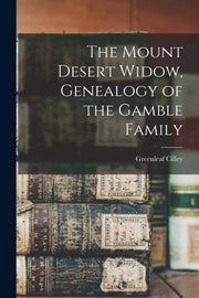 The Mount Desert Widow, Genealogy Of The By Cilley, Greenleaf 18