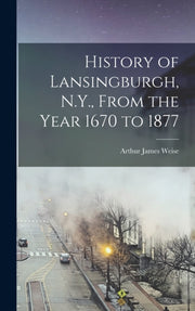 History Of Lansingburgh, N.y., From The By Weise, Arthur James,
