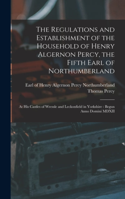 The Regulations And Establishment Of The By Northumberland, Henr