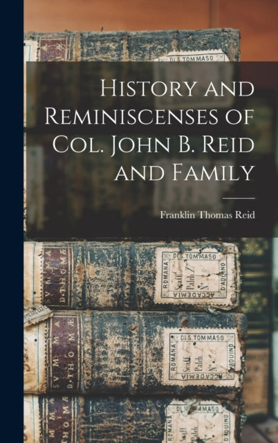 History And Reminiscenses Of Col. John B