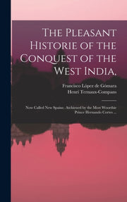 The Pleasant Historie Of The Conquest Of By L Pez De G Mara, Fra