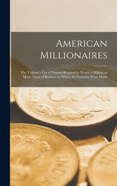 American Millionaires : The Tribune's Li