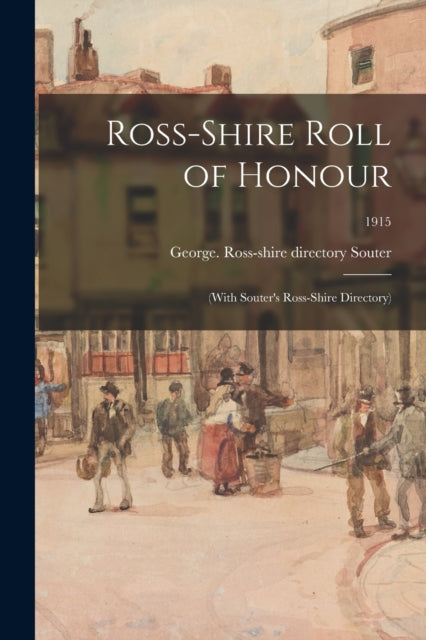 Ross-shire Roll Of Honour : (with Souter