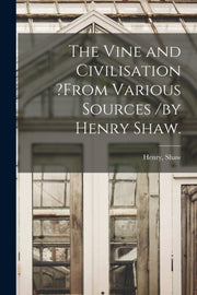 The Vine And Civilisation  From Various
